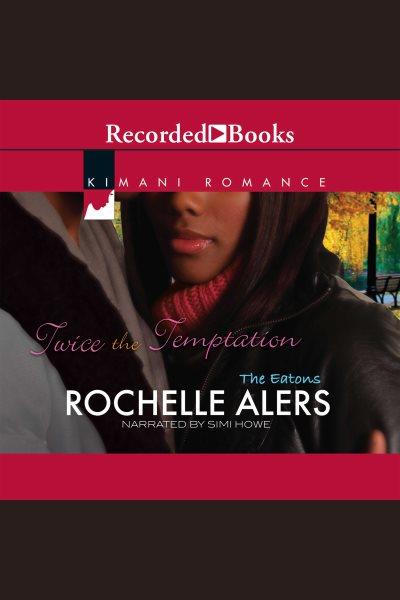 Twice the temptation [electronic resource] / Rochelle Alers.