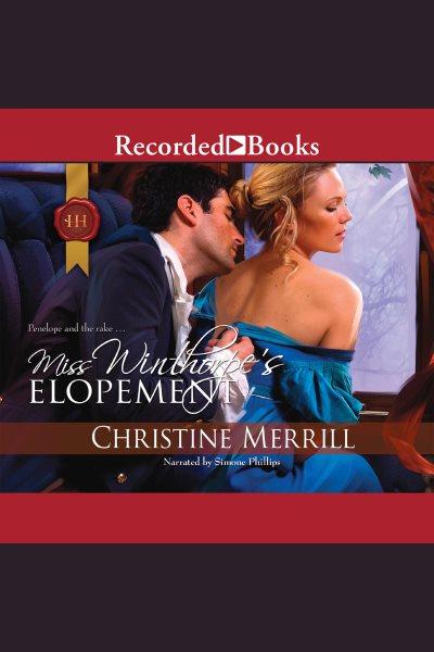 Miss Winthorpe's elopement [electronic resource] / Christine Merrill.
