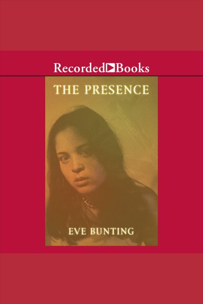 The Presence [electronic resource] / Eve Bunting.