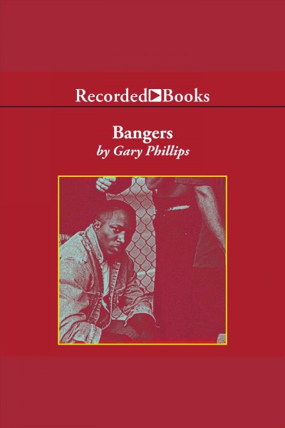 Bangers [electronic resource] / Gary Phillips.