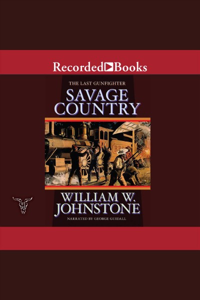 The last gunfighter. Savage country [electronic resource] / William W. Johnstone.