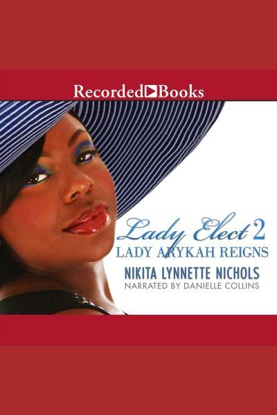 Lady elect 2 [electronic resource] / Nikita Lynnette Nichols.
