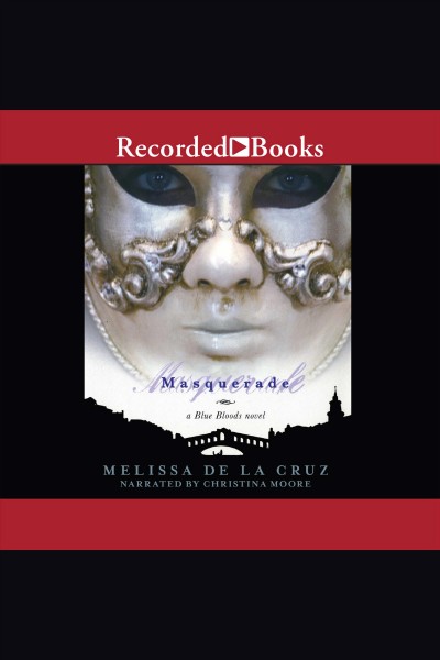 Masquerade [electronic resource] / Melissa de la Cruz.