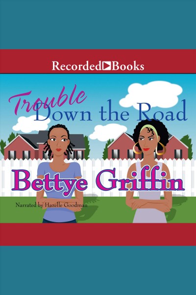 Trouble down the road [electronic resource] / Bettye Griffin.