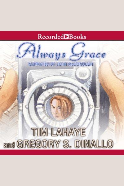 Always Grace [electronic resource] / Tim LaHaye and Gregory S. Dinallo.