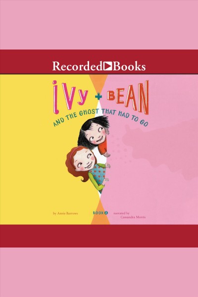 Ivy + Bean [electronic resource] : and the ghost that had to go / Annie Barrows.