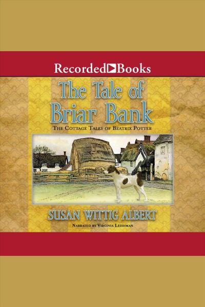 The tale of Briar Bank [electronic resource] / Susan Wittig Albert.