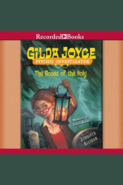 Gilda Joyce, psychic investigator. The bones of the holy [electronic resource] / Jennifer Allison.