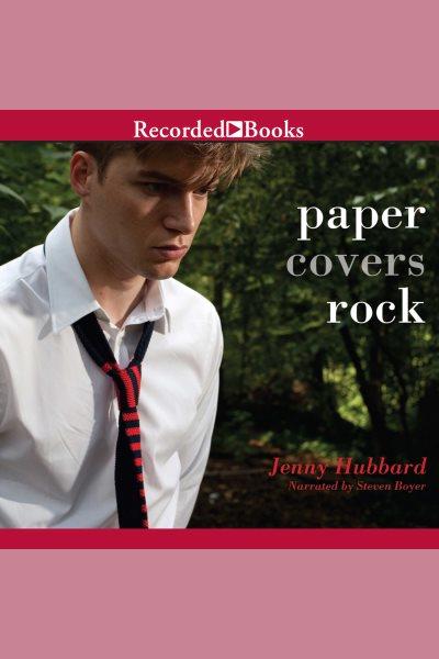 Paper covers rock [electronic resource] / Jenny Hubbard.