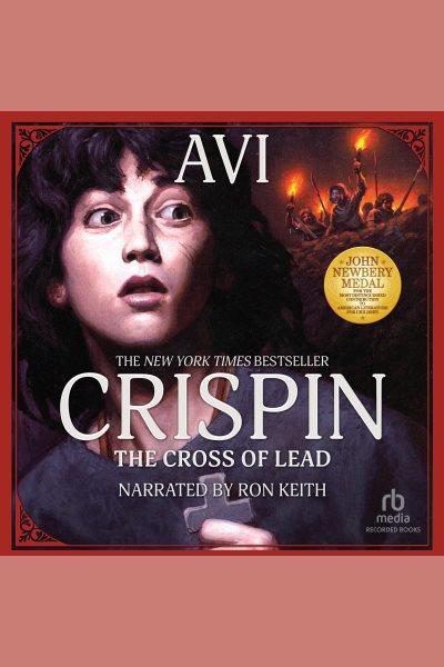 Crispin [electronic resource] : the cross of lead / Avi.