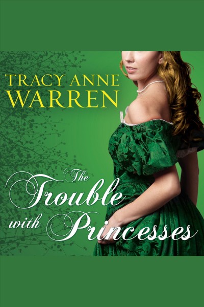 The trouble with princesses [electronic resource] : Princess Brides Series, Book 3. Tracy Anne Warren.