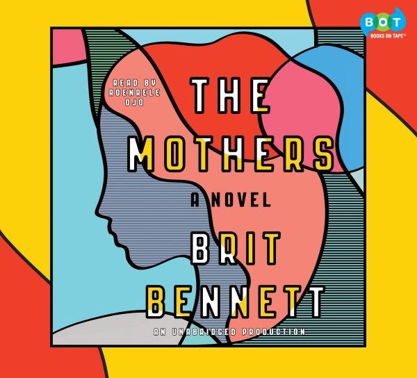 The mothers [electronic resource] : A Novel. Brit Bennett.