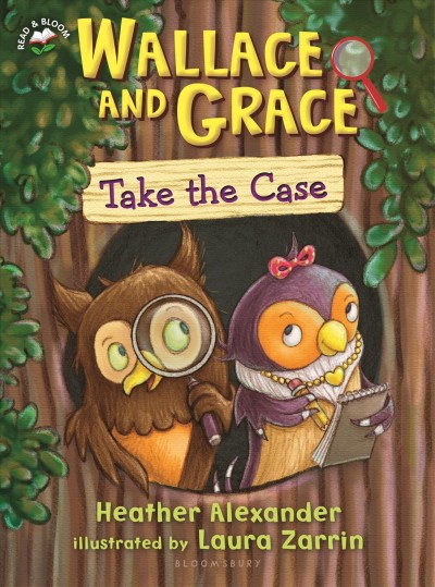 Wallace and Grace take the case  k.1/ Heather Alexander ; illustrated by Laura Zarrin.