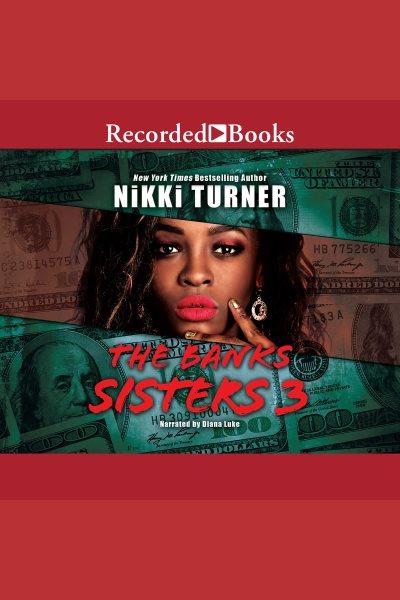 The banks sisters III [electronic resource] / Nikki Turner.