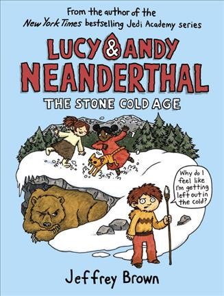 Lucy & Andy Neanderthal. The stone cold age / Jeffrey Brown.