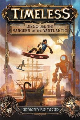 Diego and the Rangers of the Vastlantic / Armand Baltazar.