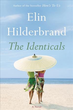 The identicals [electronic resource] : A Novel. Elin Hilderbrand.