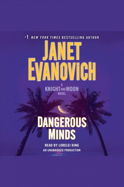 Dangerous minds [electronic resource] : Knight and Moon Series, Book 2. Janet Evanovich.