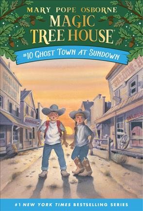 Magic Tree House #10: Ghost Town at Sundown / by Mary Pope Osborne ; illustrated by Sal Murdocca.