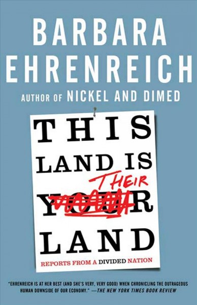 This land is their land : reports from a divided nation / Barbara Ehrenreich.