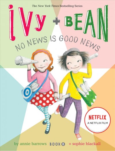 Ivy + Bean : no news is good news / written by Annie Barrows + ; illustrated by Sophie Blackall.
