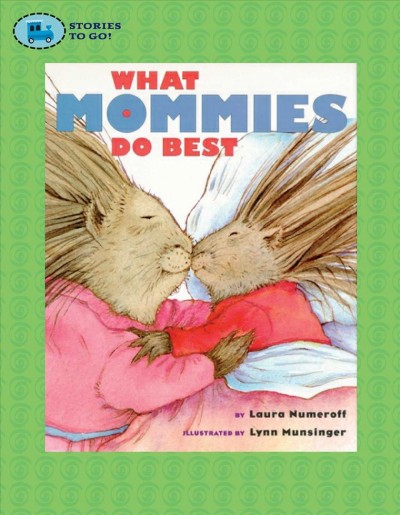 What mommies do best ; What daddies do best / by Laura Numeroff ; illustrated by Lynn Munsinger.