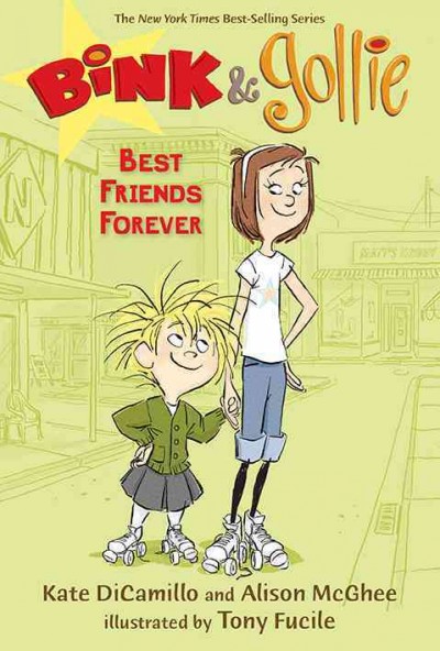 Bink & Gollie. Best friends forever / Kate DiCamillo and Alison McGhee ; illustrated by Tony Fucile.