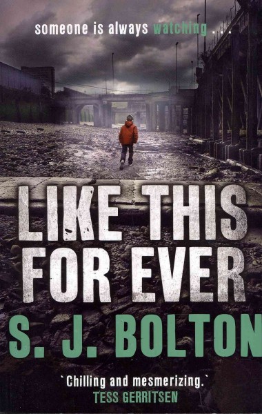 Like this, for ever / S.J. Bolton.