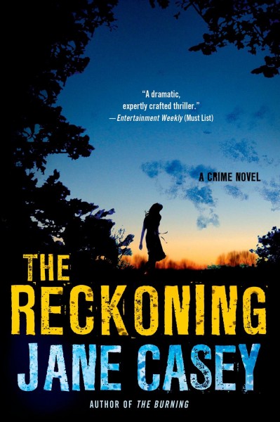 The reckoning : a crime novel / Jane Casey.