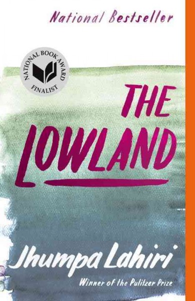 The lowland : a novel / Jhumpa Lahiri.