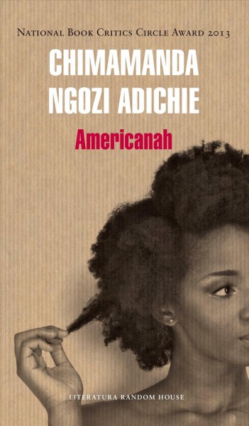 Americanah / Chimamanda Ngozi Adichie ; traducción de Carlos Milla Soler.