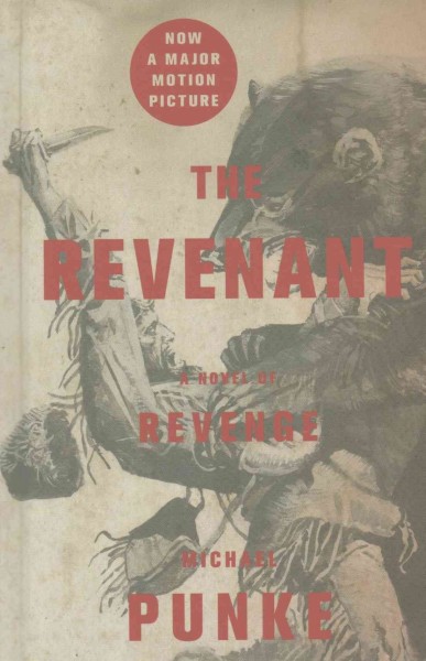The revenant : a novel of revenge / Michael Punke.