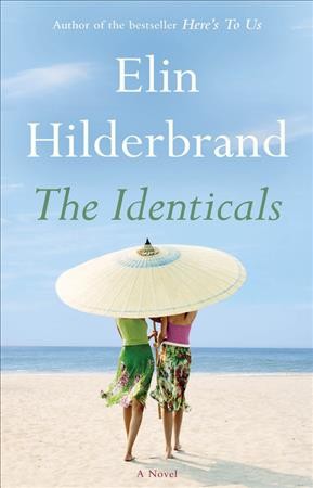 Identicals : a novel / Elin Hilderbrand.