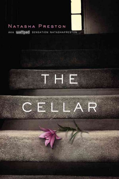 The cellar [electronic resource] : Cellar Series, Book 1. Natasha Preston.