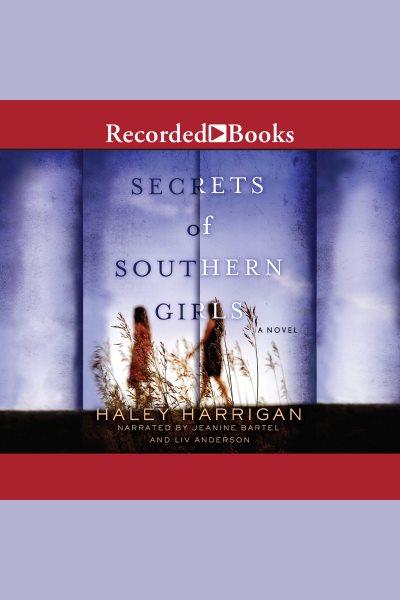 Secrets of southern girls [electronic resource] / Haley Harrigan.