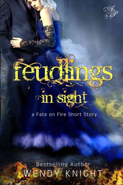 Feudlings in sight [electronic resource] : A Fate on Fire Short Story. Wendy Knight.