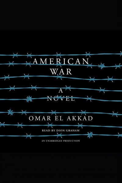 American war [electronic resource] : A Novel. Omar El Akkad.