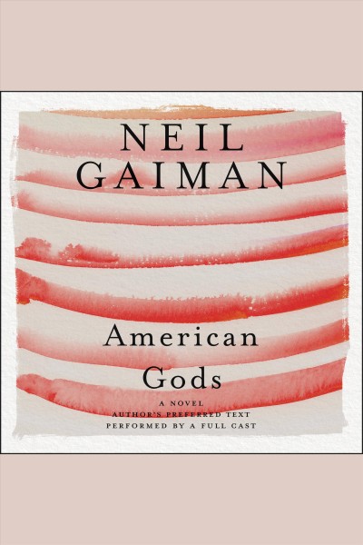 American gods [electronic resource] : The Tenth Anniversary Edition. Neil Gaiman.