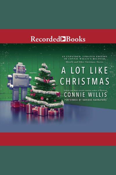 A lot like Christmas [electronic resource] / Connie Willis.