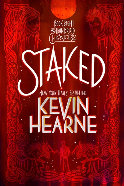 Staked [electronic resource] : Iron Druid Chronicles, Book 8. Kevin Hearne.