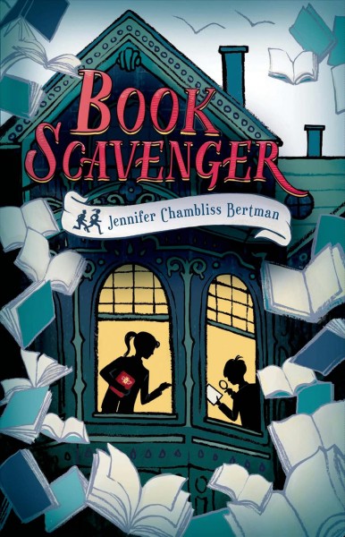 Book Scavenger / Jennifer Chambliss Bertman ; with illustrations by Sarah Watts.