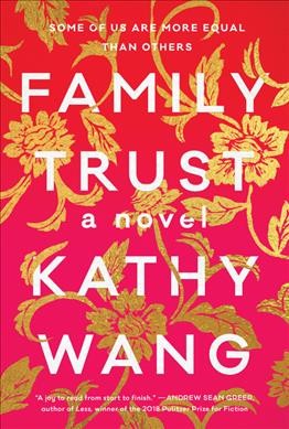 Family trust : a novel / Kathy Wang.