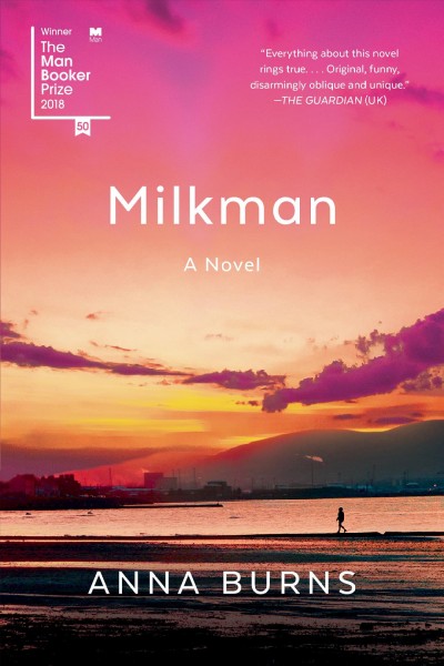 Milkman : a novel / Anna Burns.