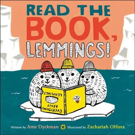 Read the book, lemmings! / by Ame Dyckman ; illustrated by Zachariah Ohora.
