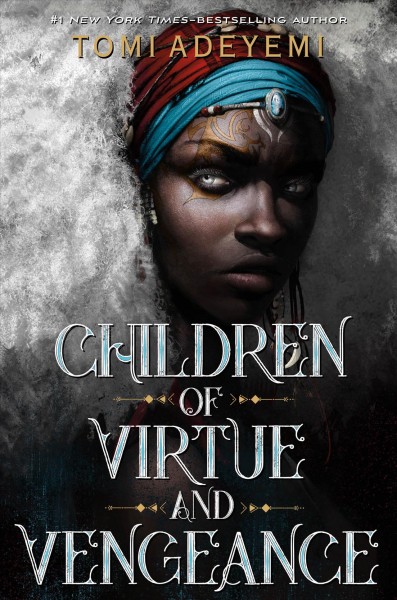 Children of virtue and vengeance / Tomi Adeyemi.