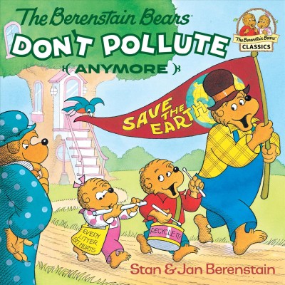 The berenstain bears don't pollute (anymore) [electronic resource]. Stan Berenstain.
