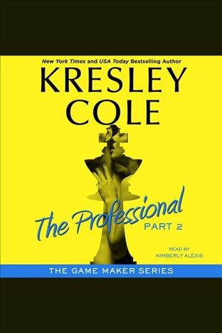The professional, part 2 [electronic resource] : The Game Maker Series, Book 1. Kresley Cole.
