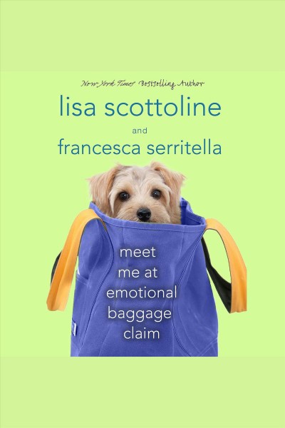 Meet me at emotional baggage claim [electronic resource] : The Amazing Adventures of an Ordinary Woman Series, Book 4. Lisa Scottoline.