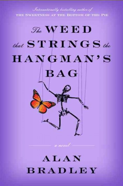 The weed that strings the hangman's bag [electronic resource] : Flavia de Luce Mystery Series, Book 2. Alan Bradley.