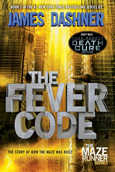 The fever code [electronic resource] : The Maze Runner Series, Book 0.6. James Dashner.